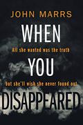 When You Disappeared by John Marrs