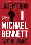 I, Michael Bennett by James Patterson, Michael Ledwidge
