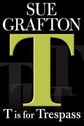 T is for Trespass (Kinsey Millhone #20) by Sue Grafton