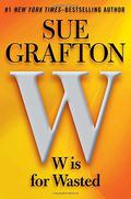 W is for Wasted (Kinsey Millhone #23) by Sue Grafton