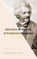 Narrative of the Life of Frederick Douglass (The Autobiographies #1) by Frederick Douglass