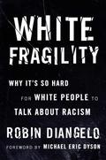 White Fragility: Why It's So Hard for White People to Talk About Racism by Robin DiAngelo, Michael Eric Dyson