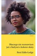 Why I'm No Longer Talking to White People About Race by Reni Eddo-Lodge
