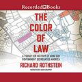 The Color of Law: A Forgotten History of How Our Government Segregated America by Adam Grupper