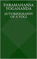 Autobiography of a Yogi by Paramahansa Yogananda