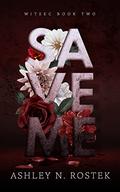 Save Me (WITSEC #2) by Ashley N. Rostek