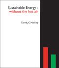 Sustainable Energy - Without the Hot Air by David J.C. MacKay