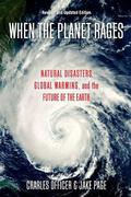 When the Planet Rages: Natural Disasters, Global Warming and the Future of the Earth by Jake Page