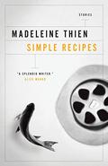 Simple Recipes by Madeleine Thien