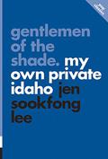 Gentlemen of the Shade: My Own Private Idaho (Pop Classics #7) by Jen Sookfong Lee