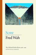 Scree: The Collected Earlier Poems, 1962-1991 by Fred Wah