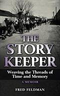 The Story Keeper (Holocaust Survivor True Stories WWII #12) by Fred Feldman