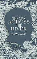 The Man Across the River (Holocaust Survivor True Stories WWII #8) by Zvi Wiesenfeld