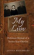 My Lvov: Holocaust Memoir of a twelve-year-old Girl by Janina Hescheles, Yaroslav Hrytsak