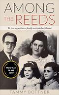 Among the Reeds: The True Story of How a Family Survived the Holocaust (Holocaust Survivor True Stories WWII #1) by Tammy Bottner