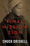 Final Mission: Zion - A World War 2 Thriller by Chuck Driskell