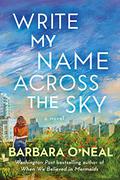 Write My Name Across the Sky by Barbara O'Neal