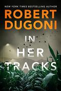 In Her Tracks (Tracy Crosswhite #8) by Robert Dugoni