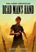 Dead Man's Hand (The Caden Chronicles #1) by Eddie Jones