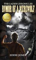 Rumor of a Werewolf (The Caden Chronicles #4) by Eddie Jones