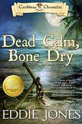 Dead Calm, Bone Dry (Caribbean Chronicles #2) by Eddie Jones