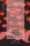Raise the Red Lantern: Three Novellas by Su Tong