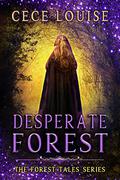 Desperate Forest (The Forest Tales #1) by Cece Louise