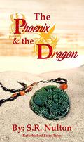 The Phoenix & the Dragon (Refurbished Fairy Tales #7) by S.R. Nulton