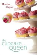 The Cupcake Queen (The Cupcake Queen #1) by Heather Hepler