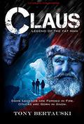 Claus: Legend of the Fat Man by Tony Bertauski