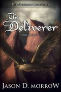 The Deliverer by Jason D. Morrow