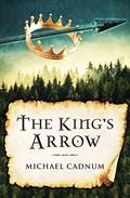 The King's Arrow by Michael Cadnum