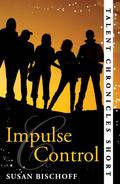 Impulse Control (Talent Chronicles #0.5) by Susan Bischoff