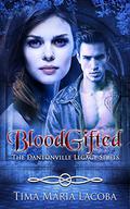BloodGifted: The Dantonville Legacy Series Book 1 by Tima Maria Lacoba, Dionne Lister