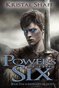 Powers of the Six by Kristal Shaff