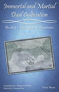 Immortal and Martial Dual Cultivation: Book 3 - The Ancient Remnant by Fiery Moon