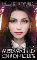 Metaworld Chronicles: Vol.2 (Metaworld Chronicles #2) by David J. Wuto
