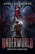 Proving Grounds (Underworld #4) by Apollos Thorne