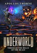 Through the Belly of the Beast (Underworld #2) by Apollos Thorne