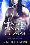 Horde King's Claim (Tirizar Horde #2) by Gabby Dark