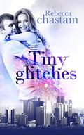 Tiny Glitches by Rebecca Chastain