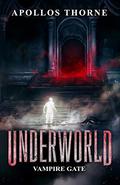 Vampire Gate (Underworld #5) by Apollos Thorne