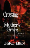 Crossing Mother's Grave (Heretic #2) by Jake Elliot