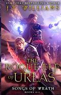 The Rogue Elf of Urlas: Songs of Wrath (The Rogue Elf #4-6) by J.T. Williams