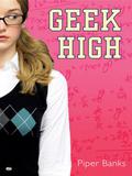 Geek High by Piper Banks