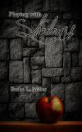 Playing with Shadows by Sasha L. Miller