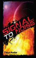 Signal to Noise by Talya Andor