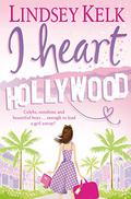 I Heart Hollywood by Lindsey Kelk