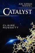 Catalyst (Argo #1) by Claire Russett