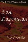 Con Lagrimas (The Book of New Life #2) by Eve Ocotillo